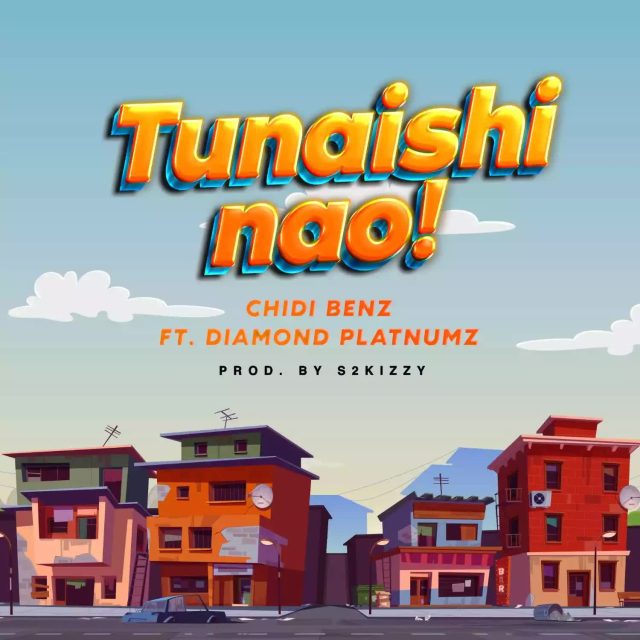 Chidi Benz Ft Diamond Platnumz Tunaishi Nao