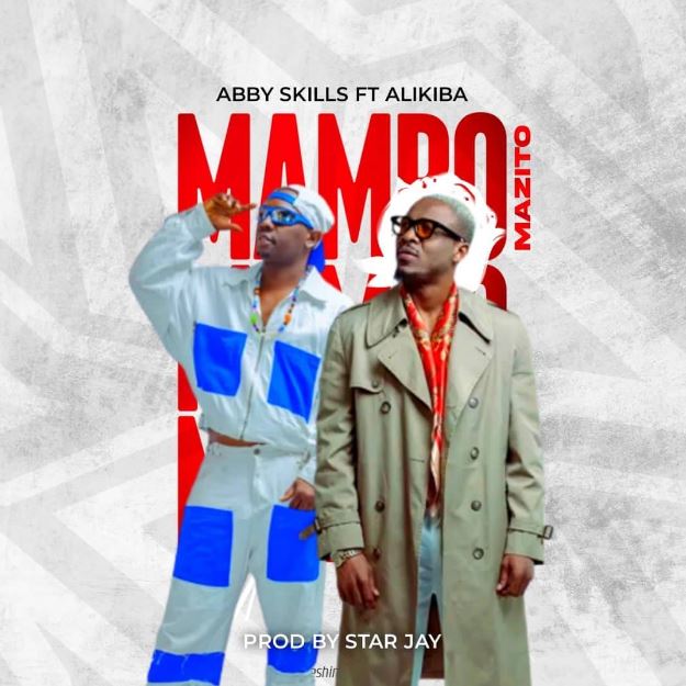 Abby Skillz ft Alikiba - Mambo Mazito